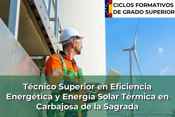Técnico Superior en Eficiencia Energética y Energía Solar Térmica en Castilla y León 21 Técnico Superior en Eficiencia Energética y Energía Solar Térmica en Carbajosa de la Sagrada