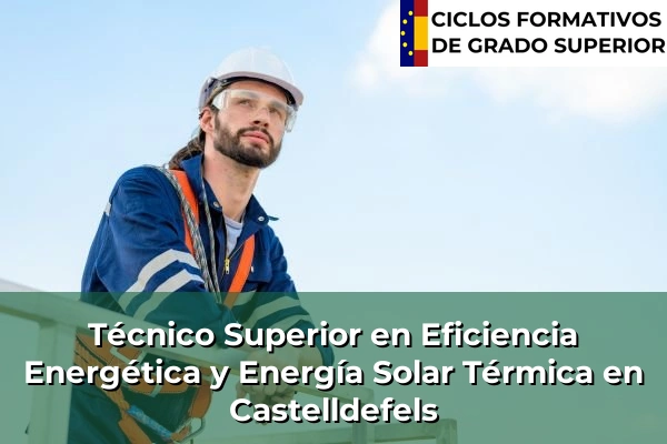 Técnico Superior en Eficiencia Energética y Energía Solar Térmica en Castelldefels