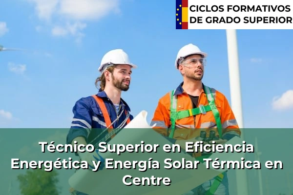 Técnico Superior en Eficiencia Energética y Energía Solar Térmica en Centre