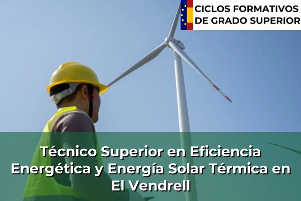 Técnico Superior en Eficiencia Energética y Energía Solar Térmica en El Vendrell
