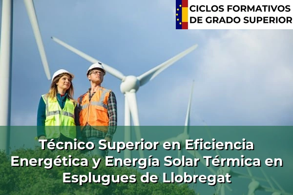 Técnico Superior en Eficiencia Energética y Energía Solar Térmica en Esplugues de Llobregat