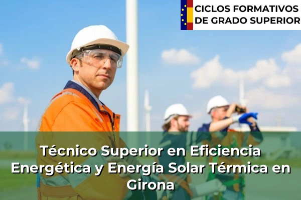 Técnico Superior en Eficiencia Energética y Energía Solar Térmica en Girona