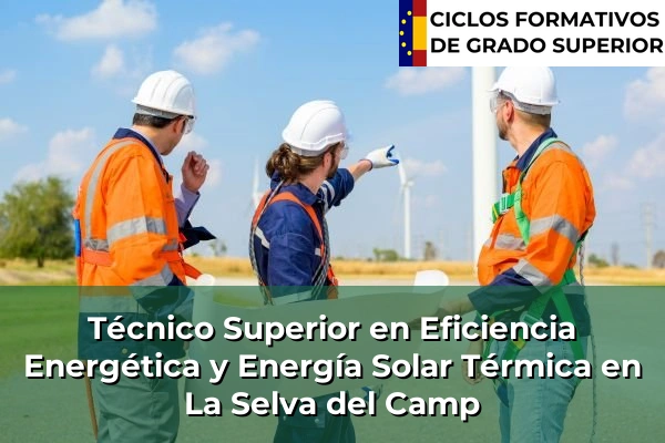 Técnico Superior en Eficiencia Energética y Energía Solar Térmica en La Selva del Camp