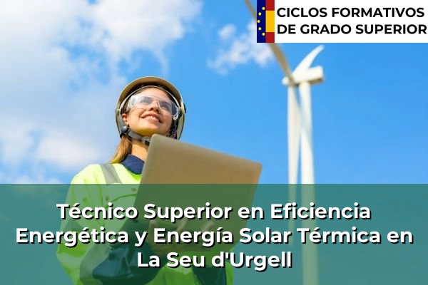 Técnico Superior en Eficiencia Energética y Energía Solar Térmica en La Seu d'Urgell
