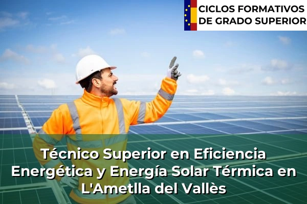 Técnico Superior en Eficiencia Energética y Energía Solar Térmica en L'Ametlla del Vallès