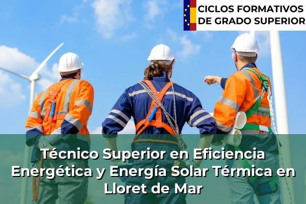 Técnico Superior en Eficiencia Energética y Energía Solar Térmica en Lloret de Mar