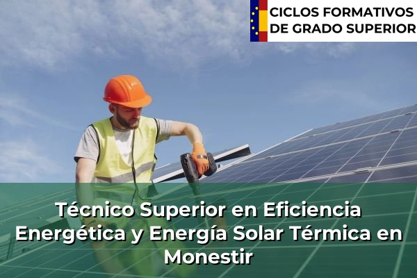 Técnico Superior en Eficiencia Energética y Energía Solar Térmica en Monestir
