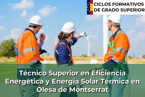 Técnico Superior en Eficiencia Energética y Energía Solar Térmica en Olesa de Montserrat