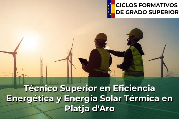 Técnico Superior en Eficiencia Energética y Energía Solar Térmica en Platja d'Aro