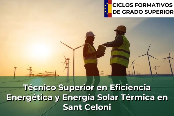 Técnico Superior en Eficiencia Energética y Energía Solar Térmica en Sant Celoni