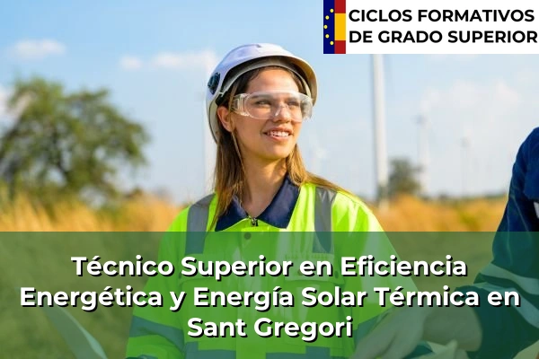 Técnico Superior en Eficiencia Energética y Energía Solar Térmica en Sant Gregori