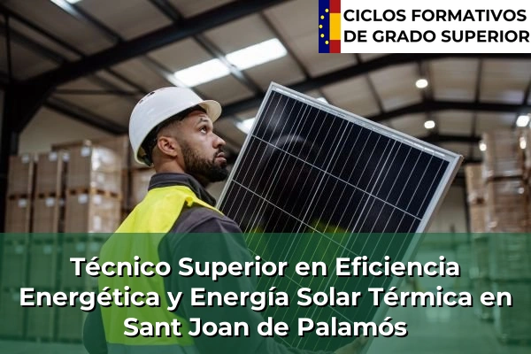 Técnico Superior en Eficiencia Energética y Energía Solar Térmica en Sant Joan de Palamós