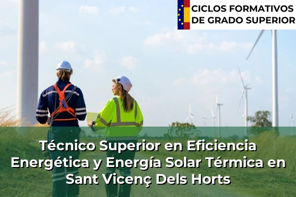 Técnico Superior en Eficiencia Energética y Energía Solar Térmica en Sant Vicenç Dels Horts