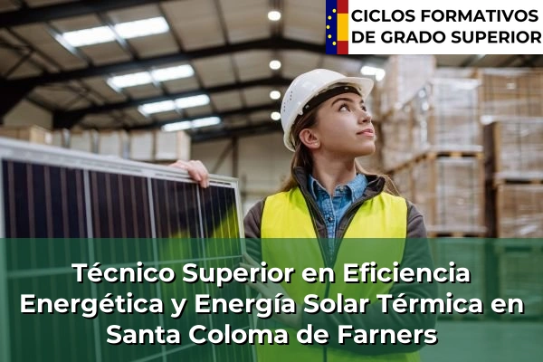 Técnico Superior en Eficiencia Energética y Energía Solar Térmica en Santa Coloma de Farners