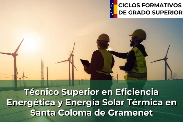 Técnico Superior en Eficiencia Energética y Energía Solar Térmica en Santa Coloma de Gramenet