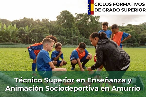 Técnico Superior en Técnico superior en enseñanza y animación sociodeportiva en Amurrio