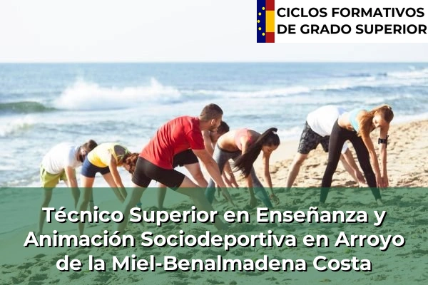 Técnico Superior en Técnico superior en enseñanza y animación sociodeportiva en Arroyo de la Miel-Benalmadena Costa