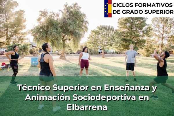 Técnico Superior en Técnico superior en enseñanza y animación sociodeportiva en Elbarrena
