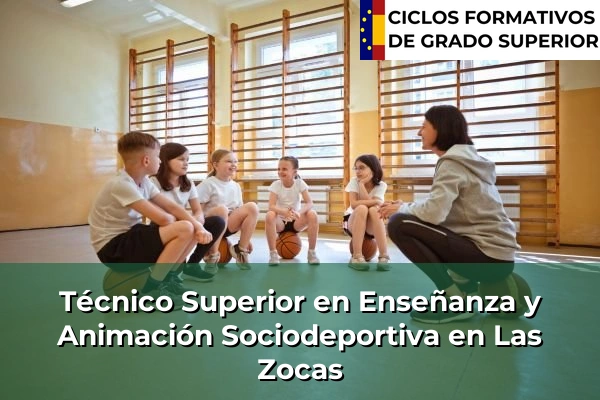 Técnico Superior en Técnico superior en enseñanza y animación sociodeportiva en Las Zocas