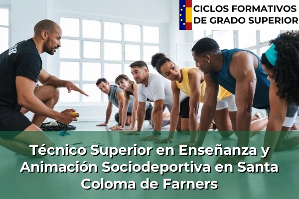 Técnico Superior en Técnico superior en enseñanza y animación sociodeportiva en Cataluña 181 Técnico Superior en Técnico superior en enseñanza y animación sociodeportiva en Santa Coloma de Farners