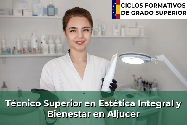 Técnico Superior en Estética Integral y Bienestar en Yecla 50 Técnico Superior en Estética Integral y Bienestar en Aljucer