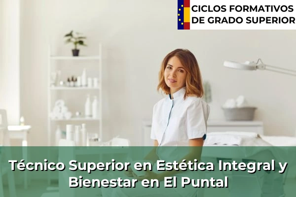 Técnico Superior en Estética Integral y Bienestar en Yecla 71 Técnico Superior en Estética Integral y Bienestar en El Puntal