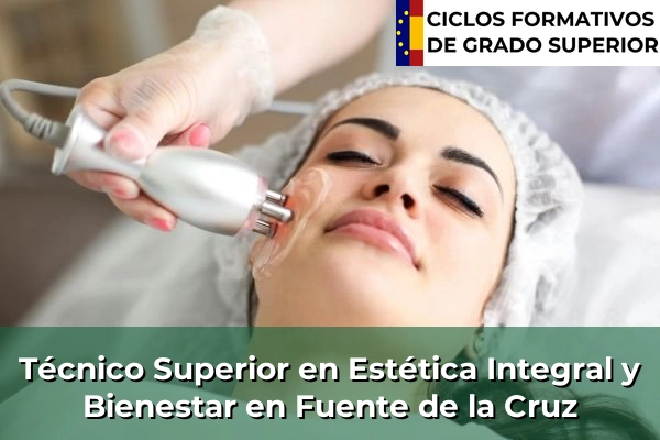 Técnico Superior en Estética Integral y Bienestar en Fuente de la Cruz