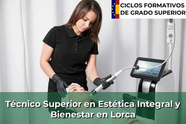 Técnico Superior en Estética Integral y Bienestar en Yecla 87 Técnico Superior en Estética Integral y Bienestar en Lorca