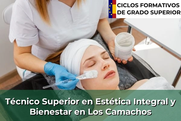 Técnico Superior en Estética Integral y Bienestar en Yecla 91 Técnico Superior en Estética Integral y Bienestar en Los Camachos