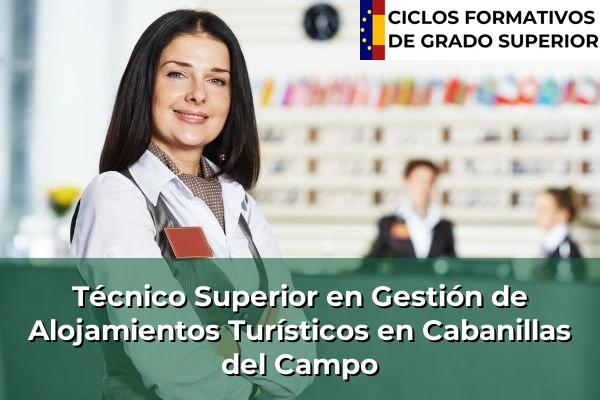 Técnico Superior en Gestión de Alojamientos Turísticos en Castilla-La Mancha 14 Técnico Superior en Gestión de Alojamientos Turísticos en Cabanillas del Campo