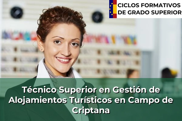 Técnico Superior en Gestión de Alojamientos Turísticos en Castilla-La Mancha 16 Técnico Superior en Gestión de Alojamientos Turísticos en Campo de Criptana
