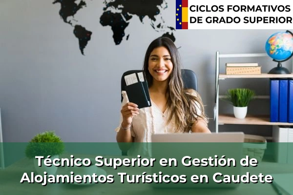 Técnico Superior en Gestión de Alojamientos Turísticos en Castilla-La Mancha 19 Técnico Superior en Gestión de Alojamientos Turísticos en Caudete