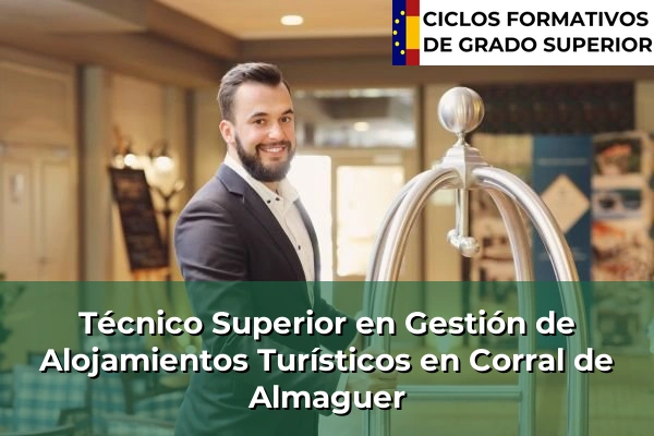 Técnico Superior en Gestión de Alojamientos Turísticos en Castilla-La Mancha 25 Técnico Superior en Gestión de Alojamientos Turísticos en Corral de Almaguer