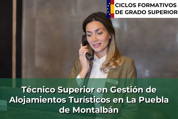 Técnico Superior en Gestión de Alojamientos Turísticos en Castilla-La Mancha 43 Técnico Superior en Gestión de Alojamientos Turísticos en La Puebla de Montalbán