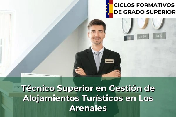 Técnico Superior en Gestión de Alojamientos Turísticos en Castilla-La Mancha 48 Técnico Superior en Gestión de Alojamientos Turísticos en Los Arenales