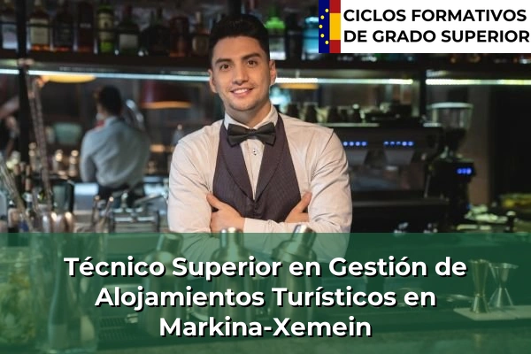 Técnico Superior en Gestión de Alojamientos Turísticos en País Vasco 75 Técnico Superior en Gestión de Alojamientos Turísticos en Markina-Xemein