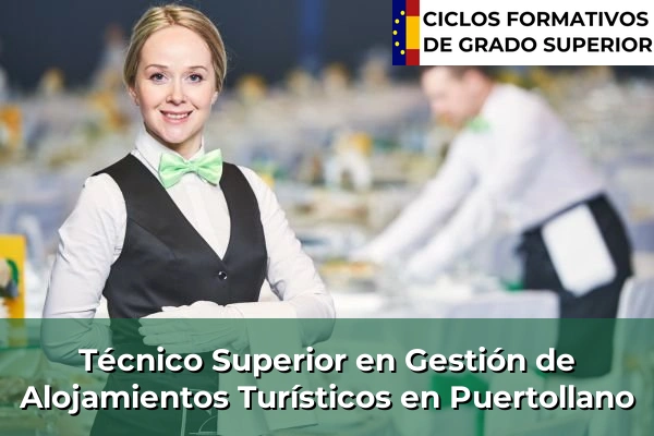 Técnico Superior en Gestión de Alojamientos Turísticos en Castilla-La Mancha 61 Técnico Superior en Gestión de Alojamientos Turísticos en Puertollano