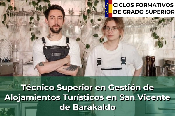 Técnico Superior en Gestión de Alojamientos Turísticos en País Vasco 103 Técnico Superior en Gestión de Alojamientos Turísticos en San Vicente de Barakaldo