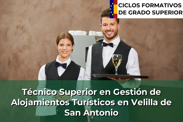 Técnico Superior en Gestión de Alojamientos Turísticos en Comunidad de Madrid 89 Técnico Superior en Gestión de Alojamientos Turísticos en Velilla de San Antonio