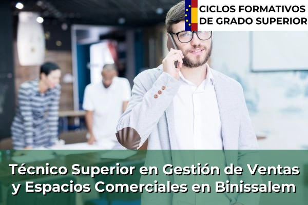 Técnico Superior en Gestión de Ventas y Espacios Comerciales en Islas Baleares 7 Técnico Superior en Gestión de Ventas y Espacios Comerciales en Binissalem