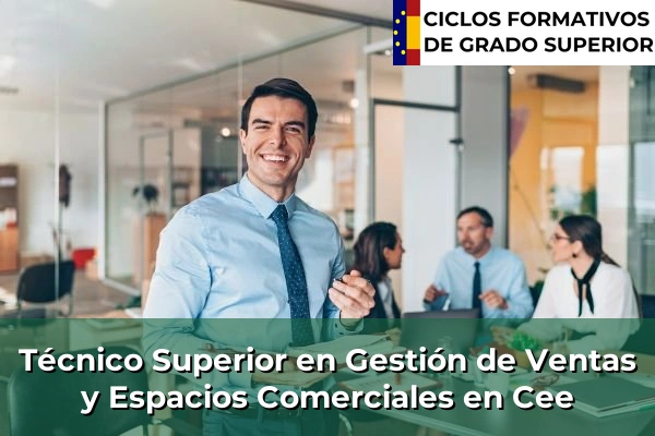 Técnico Superior en Gestión de Ventas y Espacios Comerciales en Galicia 67 Técnico Superior en Gestión de Ventas y Espacios Comerciales en Cee