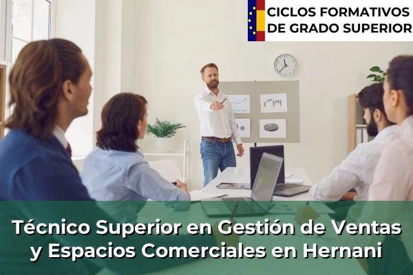 Técnico Superior en Gestión de Ventas y Espacios Comerciales en País Vasco 54 Técnico Superior en Gestión de Ventas y Espacios Comerciales en Hernani