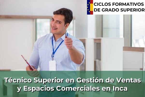 Técnico Superior en Gestión de Ventas y Espacios Comerciales en Islas Baleares 20 Técnico Superior en Gestión de Ventas y Espacios Comerciales en Inca