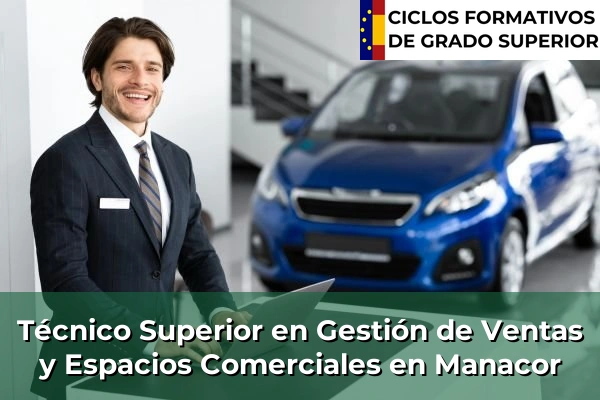 Técnico Superior en Gestión de Ventas y Espacios Comerciales en Islas Baleares 24 Técnico Superior en Gestión de Ventas y Espacios Comerciales en Manacor