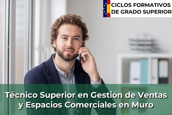 Técnico Superior en Gestión de Ventas y Espacios Comerciales en Islas Baleares 26 Técnico Superior en Gestión de Ventas y Espacios Comerciales en Muro
