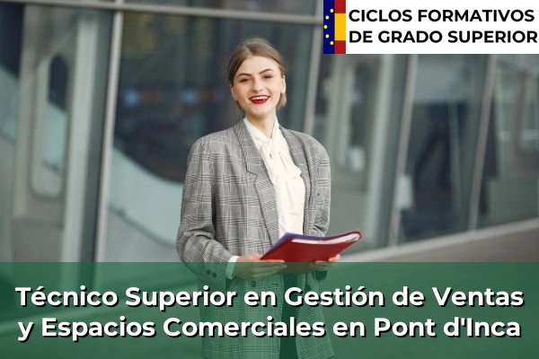 Técnico Superior en Gestión de Ventas y Espacios Comerciales en Islas Baleares 32 Técnico Superior en Gestión de Ventas y Espacios Comerciales en Pont d'Inca