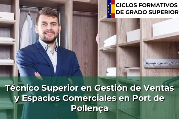 Técnico Superior en Gestión de Ventas y Espacios Comerciales en Islas Baleares 35 Técnico Superior en Gestión de Ventas y Espacios Comerciales en Port de Pollença