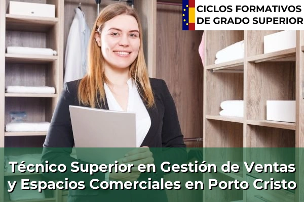 Técnico Superior en Gestión de Ventas y Espacios Comerciales en Islas Baleares 37 Técnico Superior en Gestión de Ventas y Espacios Comerciales en Porto Cristo
