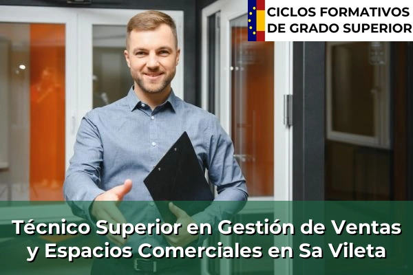 Técnico Superior en Gestión de Ventas y Espacios Comerciales en Islas Baleares 46 Técnico Superior en Gestión de Ventas y Espacios Comerciales en Sa Vileta