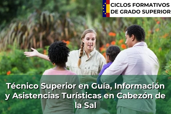 Técnico Superior en Guía, Información y Asistencias Turísticas en Cantabria 4 Técnico Superior en Guía, Información y Asistencias Turísticas en Cabezón de la Sal